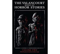 The Valancourt Book of Horror Stories: Volume Two