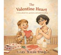 The Valentine Heart: A Story about love, gestures, and understanding