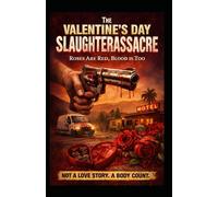 The Valentine's Day Slaughterassacre: Roses are red. Blood is too.