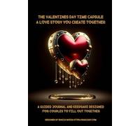 The Valentine's Day Time Capsule: A Love Story You Create Together: A guided journal and keepsake designed for couples to fill out together