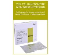 THE VALGANCICLOVIR WELLNESS NOTEBOOK: Fast Strategies for Stronger Immunity and Lasting Viral Control - Valganciclovir Guide