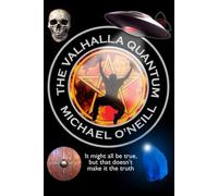 THE VALHALLA QUANTUM: It might all be true, but that doesn't make it the truth