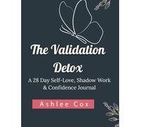 The Validation Detox: A Self-Love, Shadow Work & Confidence Journal for Women Who Want to Feel Enough