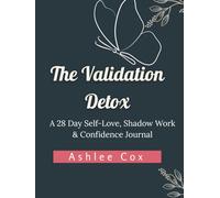 The Validation Detox: A Self-Love, Shadow Work & Confidence Journal for Women Who Want to Feel Enough