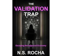 The Validation Trap: Escaping the Approval Economy