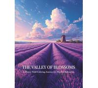 THE VALLEY OF BLOSSOMS: A Flower Field Coloring Journey for Mindful Relaxation