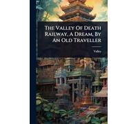 The Valley Of Death Railway, A Dream, By An Old Traveller