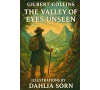 The Valley of Eyes Unseen: Illustrated Edition