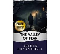 The Valley of Fear: Unmasking The Valley of Fear Characters. A Classic Detective Fiction. The Original Classic (annotated)