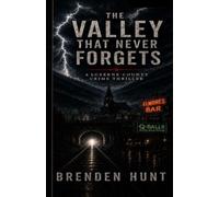 THE VALLEY THAT NEVER FORGETS: A luzerne county crime thriller