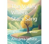 The Valley Where Stars Sang: Love Whispered on the Yadkin