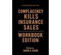 The Valuable Ideas And Insight From Complacency Kills Insurance Sales Workbook Edition