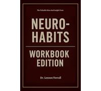 The Valuable Ideas And Insight From Neuro-Habits Workbook Edition: Transform Your Life with Peter Hollins Teachings