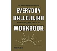 The Valuable Lessons You'll Explore in Everyday Hallelujah: Thoughtful Reflections on Worship, Gratitude, Joy, and a Faithful Life