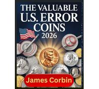 THE VALUABLE U.S. ERROR COINS 2026: From Pennies to Dollars, Rare Mint Mistakes That Could Make You Rich (Unlocking the Secrets of America’s Most Sought-After Error Coins)