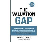 The Valuation Gap: What Buyers See That Sellers Miss