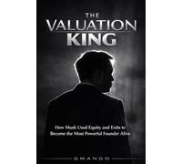 The Valuation King: How Musk Used Equity and Exits to Become the Most Powerful Founder Alive