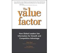 The Value Factor: How Global Leaders Use Information for Growth and Competitive Advantage