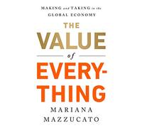The Value of Everything: Making and Taking in the Global Economy