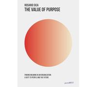 The value of purpose. Finding meaning in an organization: a duty to people and the future