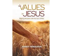 The Values of Jesus: Making Disciples with the Son of Man