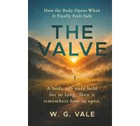 The Valve: How the Body Opens When It Finally Feels Safe
