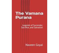 The Vamana Purana: Legends of Surrender, Sacrifice, and Salvation