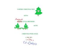 The VAMPIRE CHRISTMAS TREE and her Stinky Little Brothers Help the CHRISTMAS WISH ANGEL Solve the ALMOST CHRISTMAS WISH