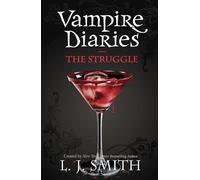 The Vampire Diaries: The Struggle: Book 2 - Sink your teeth into the deadly love triangle that inspired the smash-hit TV series