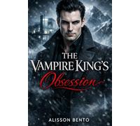 The Vampire King’s Obsession: A Dark Fantasy Paranormal Romance