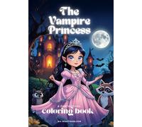 The Vampire Princess - A Magical Halloween Coloring Book for Kids Ages 6-14: Spooky, Whimsical & Fun - Perfect as a Halloween Gift, for Travel & Creative Play