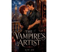 The Vampire’s Artist: Eine Urban Vampire Romantasy über einen Künstler, einen Vampirkönig und eine Liebe für die Ewigkeit