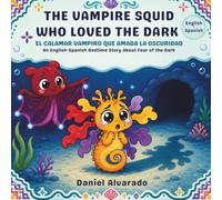 The Vampire Squid Who Loved the Dark: A Magical Bedtime Story About Conquering Fear