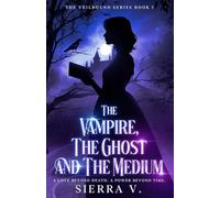 The Vampire, The Ghost and The Medium: A Love Beyond Death. A Power Beyond Time.: 1