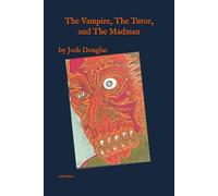 The Vampire, The Tutor, and The Madman