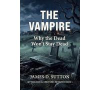 The Vampire: Why the Dead Won't Stay Dead: 1