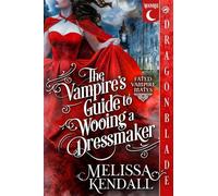 The Vampire's Guide to Wooing a Dressmaker: A Historical Fantasy Romance: 1