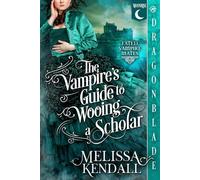 The Vampire's Guide to Wooing a Scholar: Historical Fantasy Romance
