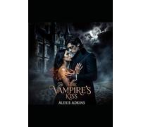 The Vampire's Kiss: Love That Dares the Night