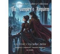 The Vampire's Requiem: A Gothic Coloring Book: 30 Victorian Vampire Illustrations for Adults & Teens | Gothic Fantasy Coloring Pages | Arcane Art Gallery Collection
