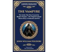 The Vampyre: The First Modern Vampire Story - A Chilling Gothic Horror Classic: 254