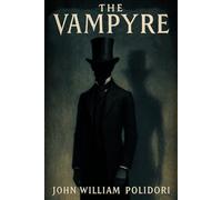 The Vampyre: Unabridged Illustrated Book by John William Polidori