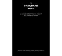 THE VANGUARD METHOD: LE MANUEL DE TERRAIN SANS BULLSHIT POUR LA PROSPECTION MODERNE