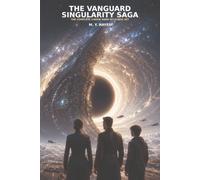 The Vanguard Singularity Saga: The Complete 3-Book Sci-Fi Box Set