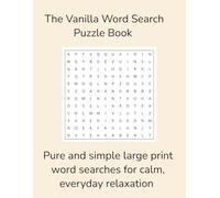 The Vanilla Word Search Puzzle Book: Pure and simple large print word searches for calm, everyday relaxation | 110 Pages | 55 Puzzles
