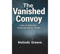 The Vanished Convoy - Lines of Authority Book1 Hannah Ellerby Series