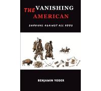 The Vanishing American: Survival Against All Odds