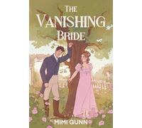 The Vanishing Bride: a spicy marriage of convenience, regency romantic suspense
