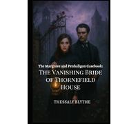 The Vanishing Bride of Thornefield House: A Ghost, A Gentleman, and A Gifted Lady Who Hears Too Much