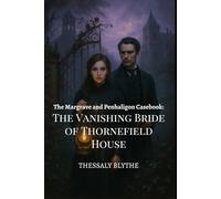 The Vanishing Bride of Thornefield House: A Ghost, A Gentleman, and A Gifted Lady Who Hears Too Much